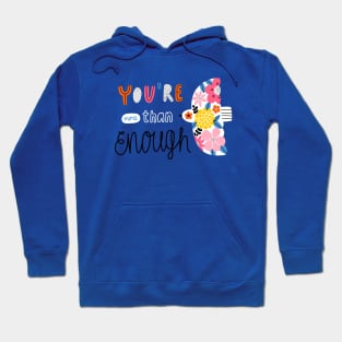 You are more than enough Hoodie